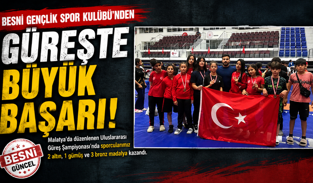Besnili Güreşçiler Malatya’da 6 Madalya Kazandı