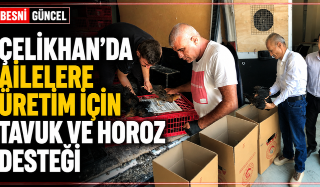 Çelikhan'da 20 Aileye Kümes Hayvanı Desteği