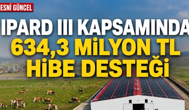 IPARD III Kapsamında 634,3 Milyon TL Hibe Desteği