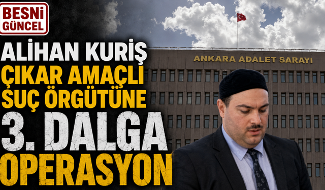 Kuriş Suç Örgütüne Yönelik Üçüncü Operasyon