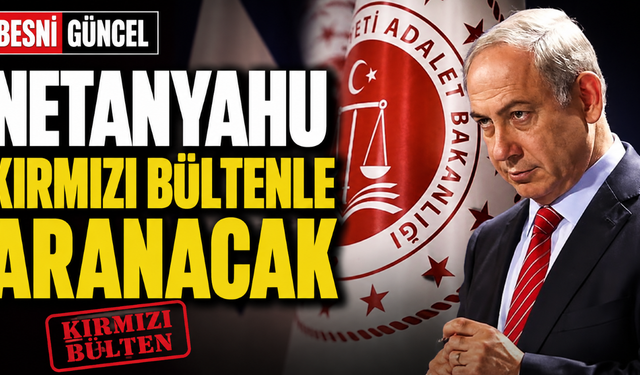 Netanyahu Hakkında Soykırım Suçlamasıyla Kırmızı Bülten