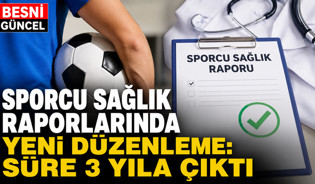 Sporcu sağlık raporlarında yeni düzenleme: Süre 3 yıla çıktı
