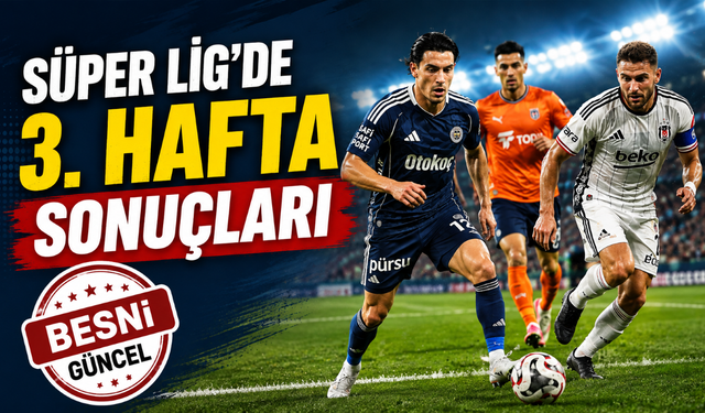 Süper Lig’de 3. Hafta Sonuçları