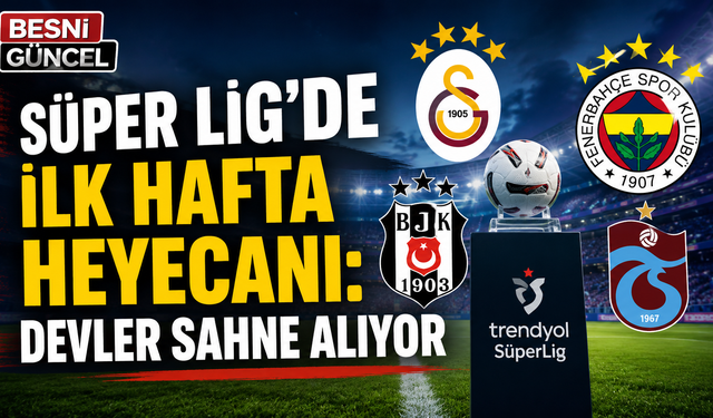 Süper Lig’de Yeni Sezon Başlıyor! İşte İlk Hafta Maçları