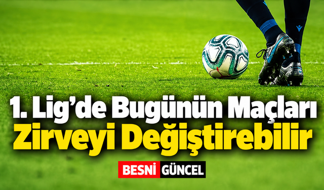 1. Lig’de Zirve Yarışı Kızıştı: 4 Maç Daha Var