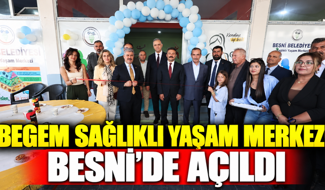 BEGEM Sağlıklı Yaşam Merkezi Besni’de Açıldı