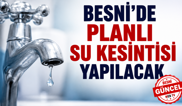 Besni’de Bazı Kesimlerde Su Kesintisi