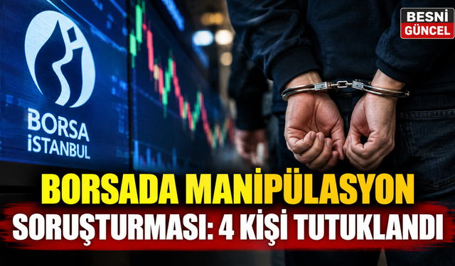 Borsada manipülasyon soruşturması: 4 kişi tutuklandı