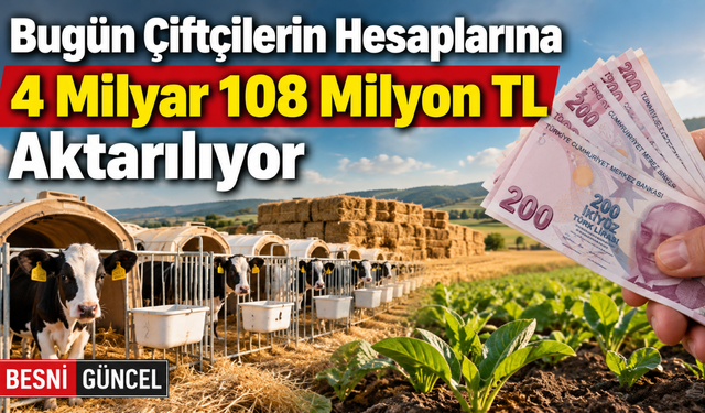 Bugün Çiftçilere 4 Milyar 108 Milyon TL Ödeniyor