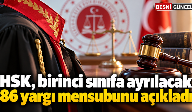 HSK, birinci sınıfa ayrılacak 86 yargı mensubunu açıkladı