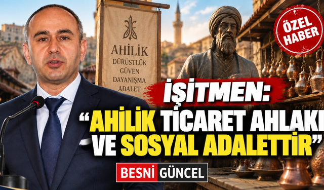 İşitmen: “Ahilik; Kaliteli Üretim, Adil Kazançtır”