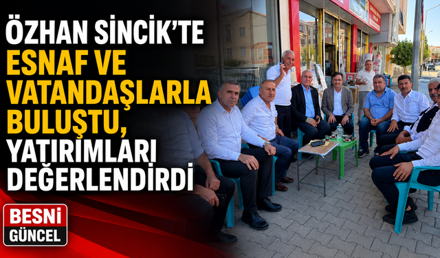Milletvekili Hüseyin Özhan Sincik’te: Talepleri Sahada Dinledi