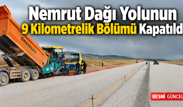 Nemrut Dağı Yolu Yapım Çalışması Nedeniyle Kapatıldı