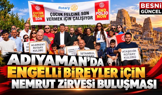 Engellilerle Zirvede Nemrut’a Tırmanıyoruz Projesi