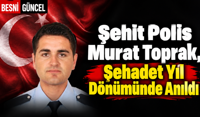 Şehit Polis Murat Toprak, Şehadet Yıl Dönümünde Anıldı