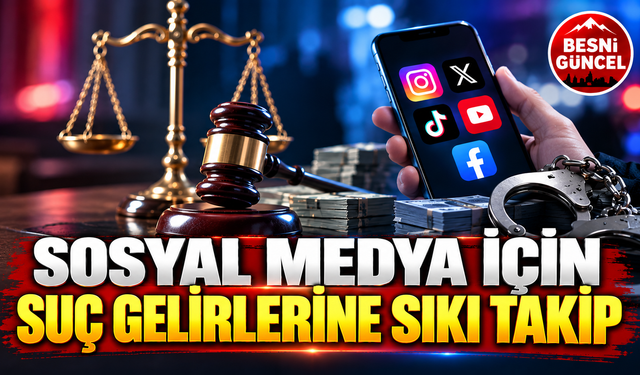Sosyal Medya İçin Suç Gelirlerine Sıkı Takip