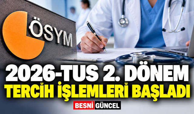 2026-TUS 2. Dönem tercih işlemleri başladı