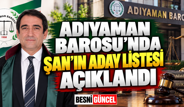 Adıyaman Barosu’nda Şan’ın Aday Listesi Açıklandı
