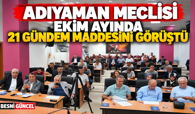 Adıyaman Meclisi kentin gündemindeki projeleri görüştü