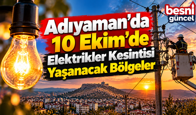 Adıyaman’da Elektrik Kesintisi: Mahalle ve Köyler Açıklandı