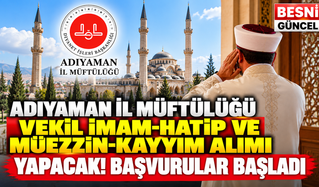Adıyaman Müftülüğü Vekil İmam ve Müezzin Alacak
