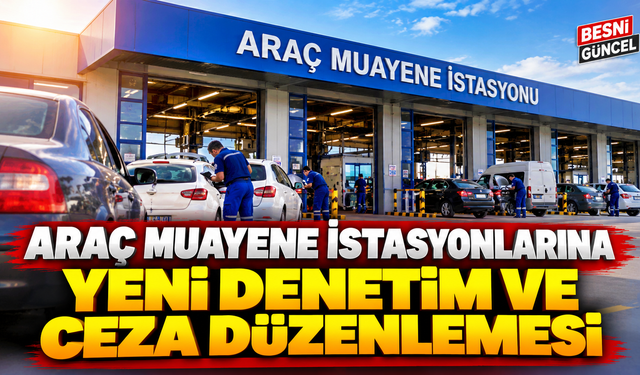 Araç Muayene İstasyonlarının Denetim Kuralları Değişti