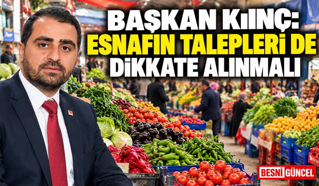 CHP Besni İlçe Başkanı: Esnafın Talepleri de Dikkate Alınmalı
