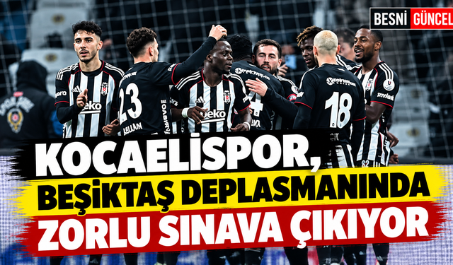 Beşiktaş ile Kocaelispor Süper Lig’de 43. Kez Karşılaşacak