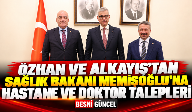 Özhan ve Alkayış’tan Sağlık Bakanı’na Ziyaret