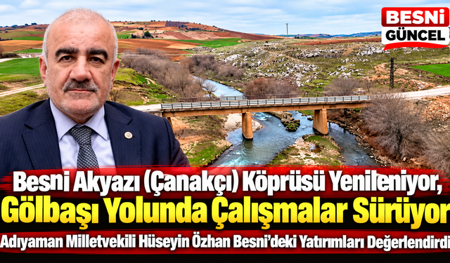 Besni Akyazı (Çanakçı) Köprüsü Yenileniyor