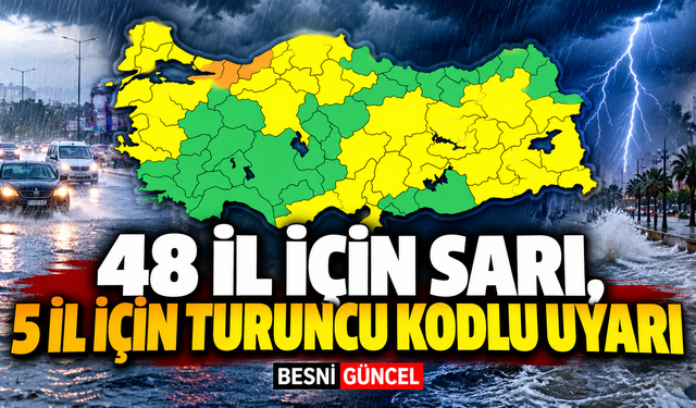 48 İl İçin Sarı, 5 İl İçin Turuncu Kodlu Uyarı