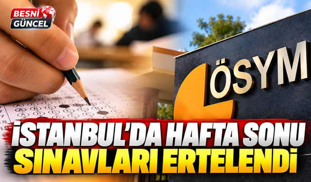 İstanbul’da Hafta Sonu Sınavları Ertelendi