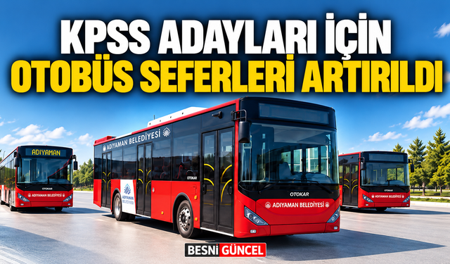 KPSS Günü Adıyaman’da Otobüs Seferleri Artırılacak