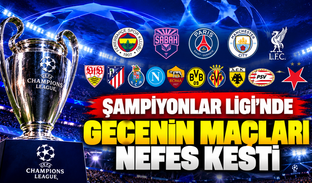 Şampiyonlar Ligi’nde gecenin maçları nefes kesti