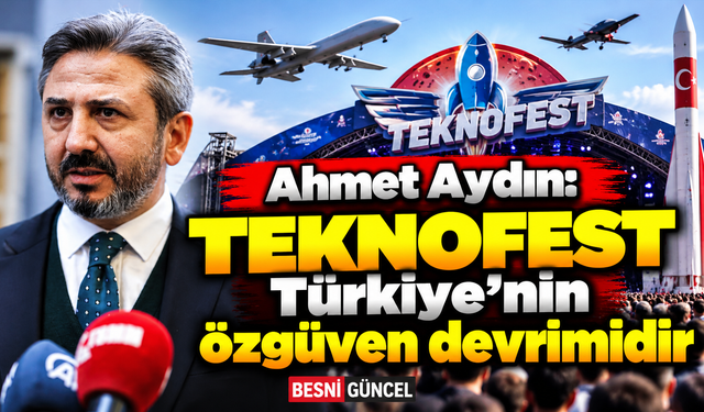 Ahmet Aydın: TEKNOFEST Türkiye’nin özgüven devrimidir