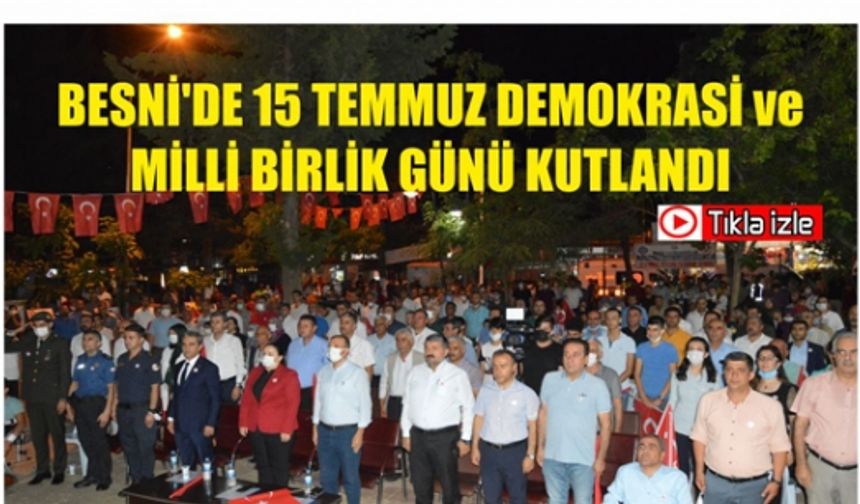 Besni'de 15 Temmuz Demokrasi ve Milli Birlik Günü Kutlandı