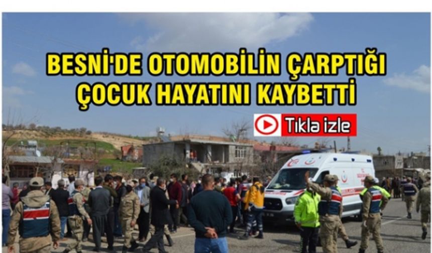 Besni'de Otomobilin Çarptığı Çocuk Hayatını Kaybetti