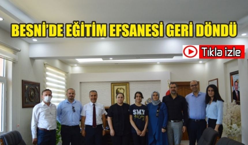 BESNİ'DE EĞİTİM EFSANESİ GERİ DÖNDÜ