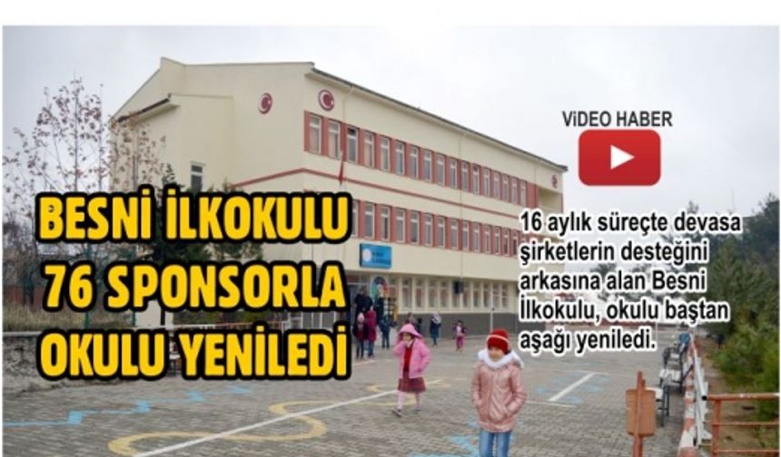 BESNİ İLKOKULU 76 SPONSORLA OKULU YENİLEDİ