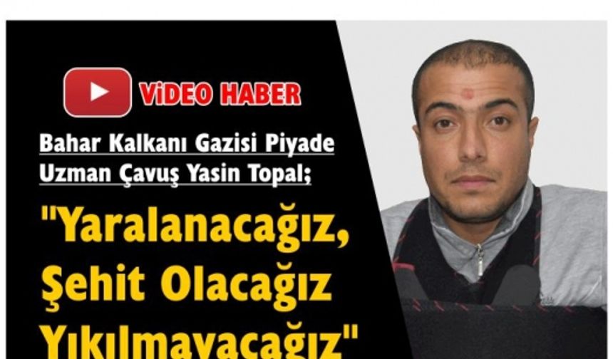 İdlib Gazisi: “Yaralanacağız, şehit olacağız ama yıkılmayacağız”