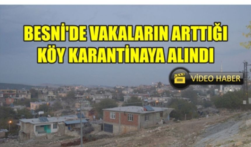 Besni'de Vakaların Arttığı Köy Karantinaya Alındı