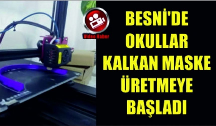 Besni'de Okullar Kalkan Maske Üretmeye Başladı