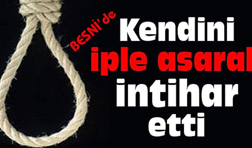 Besni’de 48 yaşındaki kadın intihar etti