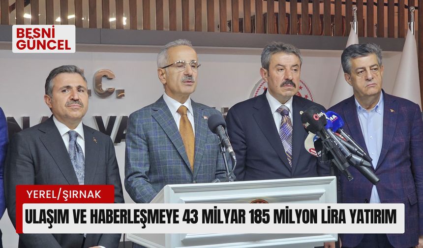 Ulaşım ve haberleşmeye 43 milyar 185 milyon lira yatırım