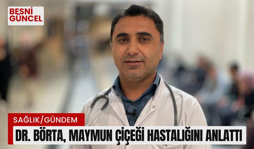 Dr. Börta, Maymun çiçeği hastalığını anlattı