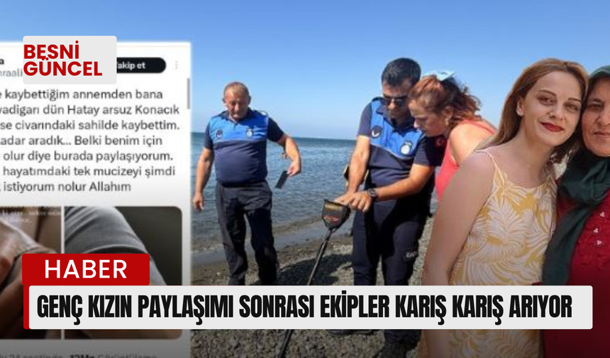 Genç kızın paylaşımı sonrası ekipler karış karış arıyor