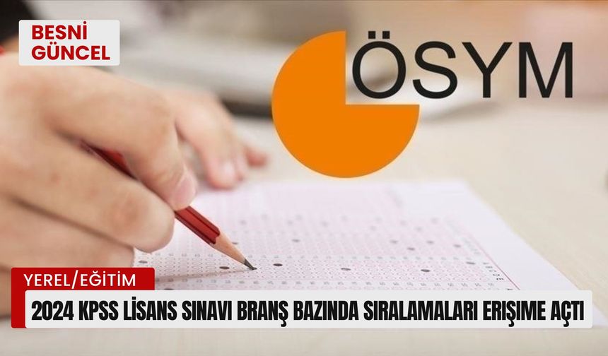 2024 KPSS lisans sınavı branş bazında sıralamaları erişime açtı