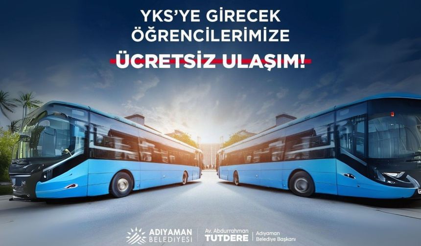 Adıyaman'da YKS adaylarına ücretsiz ulaşım desteği