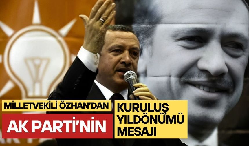 Milletvekili Özhan’dan AK Parti’nin Kuruluş Yıldönümü Mesajı