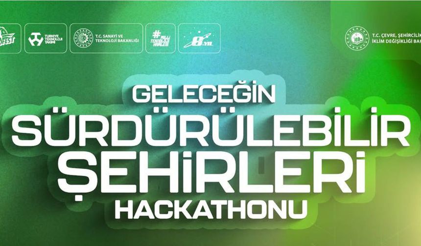 Geleceğin Sürdürülebilir Şehirleri Hackathonu Başlıyor